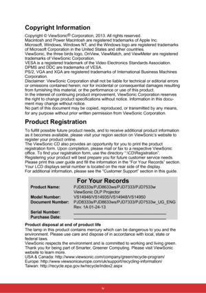 Page 5Copyright Information
Copyright © ViewSonic®
 Corporation, 2013. All rights reserved.
Macintosh and Power Macintosh are registered trademarks of Apple Inc.
Microsoft, Windows, Windows NT, and the Windows logo are registered trademarks 
of Microsoft Corporation in the United States and other countries.
ViewSonic, the three birds logo, OnView, ViewMatch, and ViewMeter are registered 
trademarks of ViewSonic Corporation.
VESA is a registered trademark of the Video Electronics Standards Association. 
DPMS...