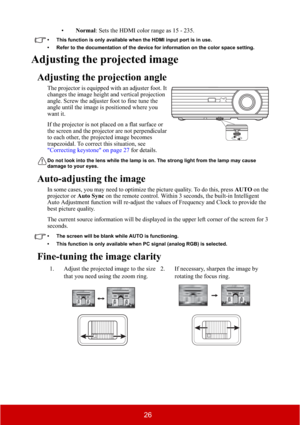 Page 3126
•Normal: Sets the HDMI color range as 15 - 235.
• This function is only available when the HDMI input port is in use.
• Refer to the documentation of the device for information on the color space setting.
Adjusting the projected image
Adjusting the projection angle
The projector is equipped with an adjuster foot. It 
changes the image height and vertical projection 
angle. Screw the adjuster foot to fine tune the 
angle until the image is positioned where you 
want it.
If the projector is not placed...