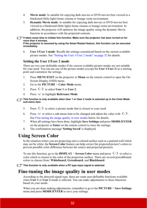 Page 3732
4.Movie mode: Is suitable for enjoying dark movies or DVD movies best viewed in a 
blackened (little light) home cinema or lounge room environment.
5.Dynamic Movie mode: Is suitable for enjoying dark movies or DVD movies best 
viewed in a blackened (little light) home cinema or lounge room environment. In 
addition, the projector will optimize the image quality using the dynamic Movie 
function in accordance with the projected contents.
It takes some time to initiate this function. Make sure the...