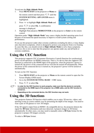 Page 4237
To activate the High Altitude Mode:
1. Press MENU/EXIT on the projector or Menu on 
the remote control and then press  /  until the 
SYSTEM SETTING: ADVANCED menu is 
highlighted.
2. Press  to highlight High Altitude Mode and 
press /  to select On. A confirmation 
message is displayed.
3. Highlight Yes and press MODE/ENTER on the projector or Enter on the remote 
control.
Operation under "High Altitude Mode" may cause a higher decibel operating noise level 
because of increased fan speed...