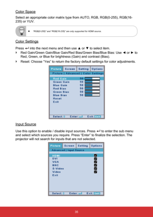 Page 3635
Color Space
Select an appropriate color matrix type from AUTO, RGB, RGB(0-255), RG\
B(16-
235) or YUV.
 
  “RGB(0-255)” and “RGB(16-235)” are only supported for HD\
MI source.
Color Settings
Press  into the next menu and then use ▲ or ▼ to select item.
 
` Red Gain/Green Gain/Blue Gain/Red Bias/Green Bias/Blue Bias: Use ◄ or ► to 
Red, Green, or Blue for brightness (Gain) and contrast (Bias).
 
` Reset: Choose “Yes” to return the factory default settings for col\
or adjustments.
 
Input Source
Use...