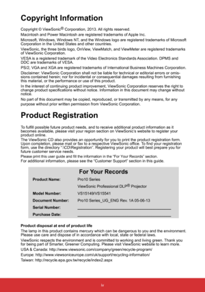 Page 5iv
Copyright Information
Copyright © ViewSonic®
 Corporation, 2013. All rights reserved.
Macintosh and Power Macintosh are registered trademarks of Apple Inc.
Microsoft, Windows, Windows NT, and the Windows logo are registered trademarks of Microsoft 
Corporation in the United States and other countries.
ViewSonic, the three birds logo, OnView, ViewMatch, and ViewMeter are registered trademarks 
of ViewSonic Corporation.
VESA is a registered trademark of the Video Electronics Standards Association. DPMS...