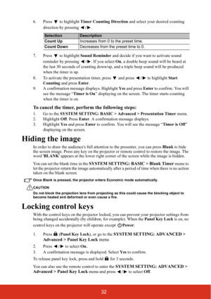 Page 3932
6. Press   to highlight Timer Counting Direction and select your desired counting 
direction by pressing /.
7. Press   to highlight Sound Reminder and decide if you want to activate sound 
reminder by pressing /. If you select On, a double beep sound will be heard at 
the last 30 seconds of counting down/up, and a triple beep sound will be produced 
when the timer is up.
8. To activate the presentation timer, press   and press / to highlight Start 
Counting and press Enter.
9. A confirmation message...