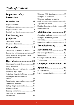 Page 81
Table of contents
Important safety 
instructions .......................2
Introduction ......................4
Projector features ................................. 4
Shipping contents ................................. 5
Projector exterior view ......................... 6
Controls and functions ......................... 7
Positioning your 
projector..........................12
Choosing a location............................ 12
Projection dimensions ........................ 13
Connection...