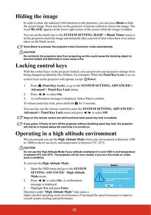 Page 4033
Hiding the image
In order to draw the audiences full attention to the presenter, you can press Blank to hide 
the screen image. Press any key on the projector or remote control to restore the image. The 
word BLANK appears at the lower right corner of the screen while the image is hidden.
You can set the blank time in the 
SYSTEM SETTING: BASIC > Blank Timer menu to 
let the projector return the image automatically after a period of time when there is no action 
taken on the blank screen. 
Once Blank...