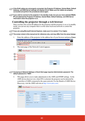 Page 4740
If the RJ45 cables are not properly connected, the Projector IP Address, Subnet Mask, Default 
Gateway, and DNS Server settings will display 0.0.0.0. Make sure the cables are properly 
connected and perform the procedures above again.
If you wish to connect to the projector in its standby mode, be sure you have selected 
Static 
IP and obtained the Projector IP Address, Subnet Mask, Default Gateway, and DNS Server 
information when the projector is on.
Controlling the projector through a web browser...