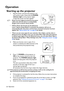 Page 24Operation
24
Operation
Starting up the projector
1. Plug the power cord into the projector and 
into a power outlet. Check that the POWER 
indicator light on the projector lights 
orange after power has been applied.
• Please use the original accessories (e.g. power 
cable) only with the device to avoid possible 
dangers such as electric shock and fire.
• If Direct Power On function (in the Advanced 
menu > System Setup: Basic)* is activated, the projector will turn on 
automatically after the power cord...