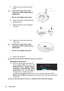 Page 66Maintenance
6611. Restart the projector.
Do not turn the power on with the lamp cover removed.
Resetting the lamp timer
12. After the startup logo, open the On-
Screen Display (OSD) menu. Go to the 
Advanced menu > System Setup: 
Advanced > Lamp Settings > Reset 
Lamp Timer menu and press OK on 
the projector or remote control. A 
warning message displays asking if you want to reset the lamp timer. Select 
Reset and press OK on the projector or remote control. The lamp time will be 
reset to 0.
Do not...