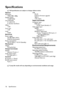 Page 70Specifications
70
Specifications
All specifications are subject to change without notice.
Lamp life results will vary depending on environmental conditions and usage.
Optical
Resolution
1920x1080, 1080p
Display system
1-CHIP DMD
Lens F/Number
F= 2.55~2.79
f= 22.3mm~26.76mm
Offset
116%
Zoom ratio1.2X
Lamp
210W
Electrical
Power supply
AC100–240V, 2.90 A,
50-60 Hz (Automatic)
Power consumption
270 W (Max.); < 0.5 W (Standby) 
Mechanical
We i g h t
3.0 kg (6.6 lbs.)
Output terminals
Speaker
(Stereo) 10 watt...