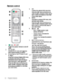 Page 12Projector features 12
Remote control
1.  ON,   OFF
Toggles the projector between on and off 
mode.
2. 3D, INVERT
Launches the 3D menu and toggles the 
invert function between on and off.
3. Arrow keys (▲ Up/▼ Down/◄ Left/
► Right)
When the On-Screen Display (OSD) menu 
is activated, these keys are used as 
directional arrows to select the desired 
menu items and to make adjustments.
When the OSD menu is off and you are 
under the MHL connection mode, these 
arrows keys are available for controlling 
your...