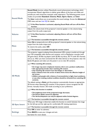 Page 3030 Menu Functions  
Sound Mode
Sound Mode
 function utilizes MaxxAudio sound enhancement technology, which 
incorporates Waves’s algorithms to deliver great effects of the bass and treble and 
provide you with immersive cinematic audio experience. The following preset sound 
modes are provided:
 Standard , Cinema , Music , Sport,  Game, and User . 
The  User  mode allows you to personalize the sound settings. Access the  Advanced 
OSD menu and see User EQ  for details.
If the Mute function is activated,...