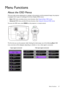 Page 27  27
  Menu Functions
Menu Functions
About the OSD Menus
To let you make various adjustments or settings on the projector and the projected image, the projector 
is equipped with 2 types of multili ngual On-Screen Display (OSD) menus: 
•  Basic  OSD menu: provides primary menu functions. (See  Using the Basic OSD menu)
•  Advanced  OSD menu: provides full menu functions. (See  Using the Advanced OSD menu)
To access the OSD menu, press  MENU on the projector or remote control. 
The first time you use the...