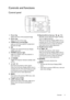 Page 9  9
  Overview
Controls and functions
Control panel
1. Focus ring
Adjusts the focus of the projected image.
2. Zoom ring
Adjusts the size of the image.
3. TEMPerature warning light
Lights up red if the projectors temperature 
becomes too high.
4. OK
Confirms the selected On-Screen Display 
(OSD) menu item.
5. POWER indicator light
Lights up or flashes when the projector is 
under operation.
6. POWER
Toggles the projector between standby mode 
and on.
7.  Left / 
Decreases the projector audio volume.
When...