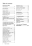 Page 2Table of contents 2
Ta b l e  o f  c o n t e n t s
Important safety 
instructions ........................... 3
Introduction .......................... 7
Projector features ..................................... 7
Shipping contents ...................................... 8
Projector exterior view........................... 9
Controls and functions ..........................10
Positioning your 
projector.............................. 14
Choosing a location ................................14
Obtaining a...