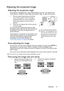 Page 21Operation 21
Adjusting the projected image
Adjusting the projection angle
The projector is equipped with 1 quick-release adjuster foot and 1 rear adjuster foot. 
These adjusters change the image height and projection angle. To adjust the projector:
1. Press the quick-release button and lift the 
front of the projector. Once the image is 
positioned where you want it, release the 
quick-release button to lock the foot in 
position.
2. Screw the rear adjuster foot to fine-tune the 
horizontal angle.
To...