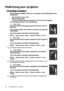 Page 16Positioning your projector
16
Positioning your projector
Choosing a location
Before choosing an installation location for your projector, take the following factors into 
consideration:
• Size and position of your screen
• Electrical outlet location
• Location and distance between the projector and the rest of your equipment
You can install your projector in the following ways. 
1. Front Table  
Select this location with the projector placed near the floor in front of 
the screen.
This is the most common...