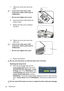 Page 66Maintenance
66
11. Restart the projector.
Do not turn the power on with the lamp cover removed.
Resetting the lamp timer
12. After the startup logo, open the On-
Screen Display (OSD) menu. Go to the 
SYSTEM SETUP: Advanced > Lamp 
Settings menu. Press Mode/Enter. The 
Lamp Settings page displays. Press   to 
highlight Reset lamp timer and press 
Mode/Enter. A warning message displays asking if you want to reset the lamp 
timer. Highlight Reset and press Mode/Enter. The lamp time will be reset to 
0.
Do...