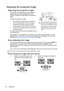 Page 22Operation 22
Adjusting the projected image
Adjusting the projection angle
The projector is equipped with a quick-release 
adjuster foot and 2 rear adjuster feet. These 
adjusters change the image height and projection 
angle.
To adjust the projection angle:
1. Press the quick-release button and lift the 
front of the projector. Once the image is 
positioned as desired, release the quick-
release button to lock the foot in position.
2. Screw the rear adjuster feet to fine-tune the 
horizontal angle.
To...