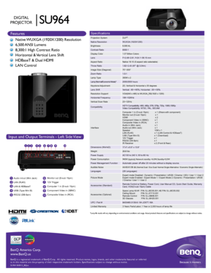 Page 1HIGH-DEFINITION MULTIMEDIA INTERFACE
TM
1
2
3
4
5 6
7
8
9Audio in/out (Mini Jack)
LAN (RJ45)   
LAN & HDBaseT
USB (Type Mini B)
RS232 (DB-9pin) 
1
10
Input and Output Terminals - Left Side View
2 4 7
5 6 89
3 10
Features
BenQ is a registered trademark of BenQ Corp.  All rights reserved. Produ\
ct names, logos, brands, and other trademarks featured or referred 
to in this material are the property of their respective trademark holde\
rs. Specifications subject to change without notice.Because it matters...