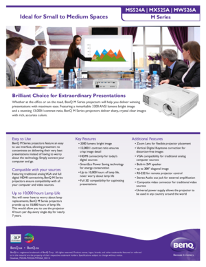 Page 1Because it matters
BenQ.us    BenQ.caBrilliant Choice for Extraordinary Presentations  
Whether at the office or on the road, BenQ M Series projectors will help you deliver winning 
presentations with maximum ease. 
Featuring a r emarkable 3300 

ANSI lumens bright image 
and a stunning 13,000:1contrast ratio, BenQ M Series projectors deliver sharp,  crystal clear images 
with rich, accurate colors.  BenQ is a registered trademark of
 BenQ Corp.  All rights reserved. Product names, logos, brands, and...