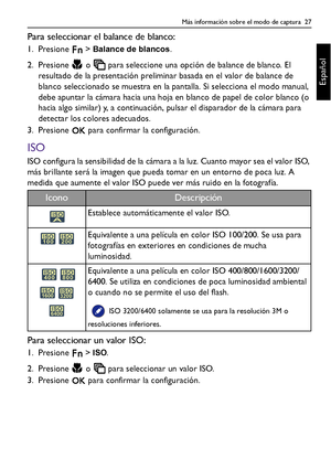 Page 27Más información sobre el modo de captura  27
Español
Para seleccionar el balance de blanco:
1. Presione  > Balance de blancos.
2. Presione   o   para seleccione una opción de balance de blanco. El 
resultado de la presentación preliminar basada en el valor de balance de 
blanco seleccionado se muestra en la pantalla. Si selecciona el modo manual, 
debe apuntar la cámara hacia una hoja en blanco de papel de color blanco (o 
hacia algo similar) y, a continuación, pulsar el disparador de la cámara para...