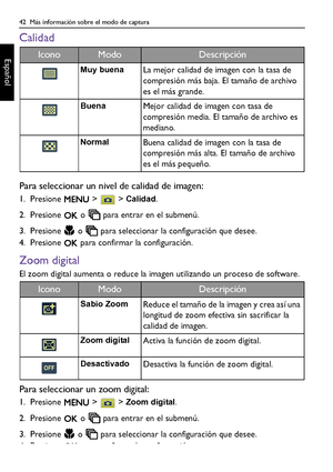 Page 4242  Más información sobre el modo de captura
Español
Calidad
Para seleccionar un nivel de calidad de imagen:
1. Presione   >   > Calidad.
2. Presione   o   para entrar en el submenú.
3. Presione   o   para seleccionar la configuración que desee.
4. Presione   para confirmar la configuración.
Zoom digital
El zoom digital aumenta o reduce la imagen utilizando un proceso de software. 
Para seleccionar un zoom digital:
1. Presione   >   > Zoom digital.
2. Presione   o   para entrar en el submenú.
3. Presione...