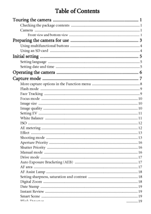 Page 7Table of Contents
Touring the camera  ......................................................................... 1
Checking the package contents  ........................................................................ 1
Camera .............................................................................................................. 1
Front view and bottom view  ................................................................................... 1
Preparing the camera for use...