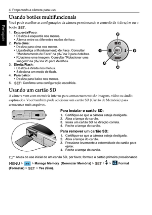 Page 124  Preparando a câmera para uso
Português 
Usando botões multifuncionais
Você pode escolher as configurações da câmera pressionando o controle de 4 direções ou o 
botão 
.
1.Esquerda/Foco:• Desliza à esquerda nos menus.
• Alterna entre os diferentes modos de foco.
2.Para cima:• Desliza para cima nos menus.
• Liga/desliga o Monitoramento de Face. Consultar 
Monitoramento de Face na p‰˜ina 9 para detalhes.
• Rotaciona uma imagem. Consultar Rotacionar uma 
imagem na p‰˜ina 26 para detalhes....