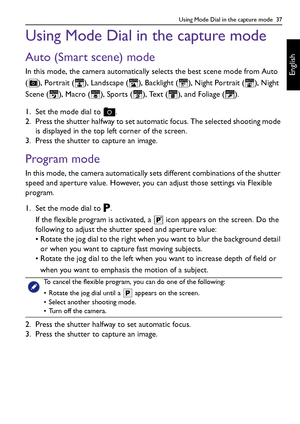 Page 37Using Mode Dial in the capture mode  37
English
Using Mode Dial in the capture mode
Auto (Smart scene) mode
In this mode, the camera automatically selects the best scene mode from Auto 
( ), Portrait ( ), Landscape ( ), Backlight ( ), Night Portrait ( ), Night 
Scene ( ), Macro ( ), Sports ( ), Text ( ), and Foliage ( ).
1. Set the mode dial to  .
2. Press the shutter halfway to set automatic focus. The selected shooting mode 
is displayed in the top left corner of the screen.
3. Press the shutter to...