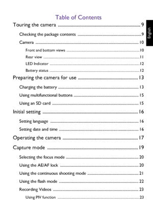 Page 5English
Table of Contents
Touring the camera  ...................................................................... 9
Checking the package contents  .................................................................9
Camera ......................................................................................................... 10
Front and bottom views ...................................................................................10
Rear view...