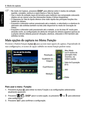 Page 168  Modo de captura
Português 
Mais opções de captura no Menu Função
Pressione o button Função  para acessão mais opções de captura. Dependendo de 
suas configurações, os ícones de opção exibidos no menu Função podem variar.
Para usar o menu  Função:
1. Pressione  para entrar no menu Função e as configurações selecionadas atualmente aparecem. 
2. Pressione ,  para ir a outra opção, ou pressione  ou  para selecionar uma configuração.3. Pressione  para confirmar a configuração.
• No modo de Captura,...