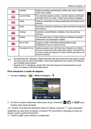Page 23Modo de captura  15
Português 
Para selecionar o modo de disparo:
1. Pressione  >  > Modo de Disparo > .
2. O modo de disparo atualmente selecionado mostra. Pressione  ou  para localizar outra opção desejada.
 Quando você seleciona diferentes modos de disparo, pressione  para explicações 
detalhadas de cada modo de disparo. Pressione  para fechar a descrição do modo de disparo quando você tiver terminado.3. Pressione  para confirmar a configuração.
ComidaCaptura comidas aprimorando o brilho das cores e...
