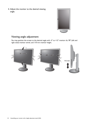 Page 1818  Assembling your monitor with a height adjustment stand (HAS)  
Viewing angle adjustment
You may position the screen to the desired angle with -5° to +15° monitor tilt, 90° (left and 
right total) monitor swivel, and 110 mm monitor height.
4. Adjust the monitor to the desired viewing 
angle.
-5-5O O ~ +15~ +15O-5O ~ +15O
-45-45O O ~ +45~ +45O-45O ~ +45O
11 0  m m
 