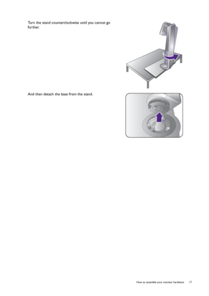 Page 17  17   How to assemble your monitor hardware
Turn the stand counterclockwise until you cannot go 
further.
And then detach the base from the stand.
 