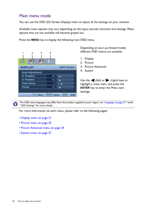 Page 2020  How to adjust your monitor  
Main menu mode
You can use the OSD (On Screen Display) menu to adjust all the settings on your monitor. 
Available menu options may vary depending on the input sources, functions and settings. Menu 
options that are not available will become grayed out.
Press the 
MENU key to display the following main OSD menu. 
For more information on each menu, please refer to the following pages:
• Display menu on page 21
• Picture menu on page 22
• Picture Advanced menu on page 24
•...