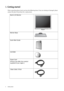 Page 44  Getting started  
1. Getting started
When unpacking please check you have the following items. If any are missing or damaged, please 
contact the place of purchase for a replacement.
 
BenQ LCD Monitor
Monitor Base
Quick Start Guide
 
CD-ROM
 
Power Cord
(Picture may differ from product 
supplied for your region.)
Video Cable: D-Sub 
 