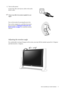 Page 11
  11
  How to assemble your monitor hardware
Adjusting the monitor angle
For comfortable viewing of images on the screen,  you may tilt the monitor upward to 12 degrees 
and downward to -5 degrees.
6. Turn on the power.
Connect the other end of power cable to the nearby 
electric outlet.
Picture may differ from product supplied for your 
region.
Turn on the monitor by pressing the power key.
Turn on the computer too, and follow the instruc-
tions in Section 4: 
Getting the most from your 
BenQ monitor...