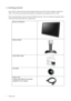 Page 44  Getting started  
1. Getting started
Your FP241W will provide the optimal display performance of the video resolution standard of 
1920 x 1200. Please ensure that your graphic card supports the resolution of 1920 x 1200. 
When unpacking please check you have the following items. If any are missing or damaged, please 
contact the place of purchase for a replacement.
 
BenQ LCD Monitor
Monitor Stand
Quick Start Guide
 
CD-ROM
 
Power Cord
(Picture may differ from product 
supplied for your region)
 