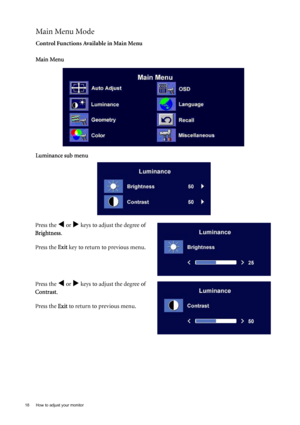 Page 1818  How to adjust your monitor  
Main Menu Mode
Control Functions Available in Main Menu 
Luminance sub menu
Main Menu
Press the W or X keys to adjust the degree of 
Brightness.
Press the Exit key to return to previous menu. 
Press the 
W or X keys to adjust the degree of 
Contrast.
Press the Exit to return to previous menu.
 