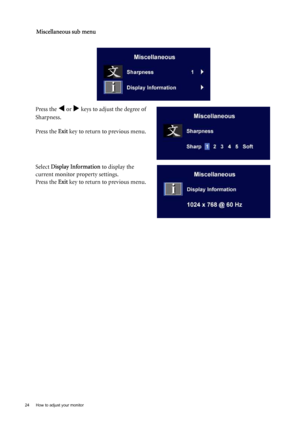 Page 2424  How to adjust your monitor  
Miscellaneous sub menu
Press the W or X keys to adjust the degree of 
Sharpness.
Press the Exit key to return to previous menu.
 
Select Display Information to display the 
current monitor property settings. 
Press the Exit key to return to previous menu.
 
 