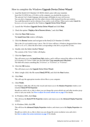 Page 17  17   Getting the most from your BenQ monitor
How to complete the Windows Upgrade Device Driver Wizard
1. Load the BenQ LCD Monitor CD-ROM which came with your monitor.
Insert the CD-ROM into a CD drive on the computer you attached the monitor to.
The autorun User’s Guide language selection page will display in your web browser. 
You can select a language and view the online version of this manual from the next window. 
You could then print it out for reference if you wish to work off-line. When you’re...