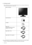 Page 44  Getting started  
1. Getting started
When unpacking please check you have the following items. If any are missing or damaged, please 
contact the place of purchase for a replacement.
 
Consider keeping the box and packaging in storage for use in the future when you may need to transport 
the monitor. The fitted foam packing is ideal for protecting the monitor during transport.
BenQ LCD Monitor
 
Quick Start Guide
 
CD-ROM
 
Power Cord
(Picture may differ from product 
supplied for your region)
Signal...