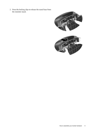 Page 9  9   How to assemble your monitor hardware
2. Press the locking clips to release the stand base from 
the monitor stand.
 