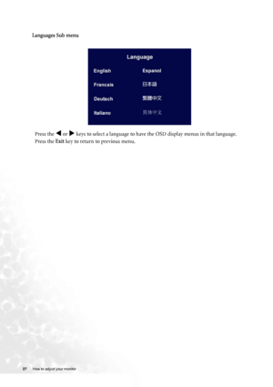 Page 2727 How to adjust your monitor  
     
Languages Sub menu
Press the 
W or X keys to select a language to have the OSD display menus in that language.
Press the Exit key to return to previous menu.
 