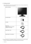 Page 44  Getting started  
1. Getting started
When unpacking please check you have the following items. If any are missing or damaged, please 
contact the place of purchase for a replacement.
 
Consider keeping the box and packaging in storage for use in the future when you may need to transport 
the monitor. The fitted foam packing is ideal for protecting the monitor during transport.
BenQ LCD Monitor
 
Quick Start Guide
 
CD-ROM
 
Power Cord
(Picture may differ from product 
supplied for your region)
Signal...