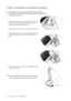 Page 8
8  How to assemble your monitor hardware  
3. How to assemble your monitor hardware
If the computer is turned on you must turn it off before continuing. 
Do not plug-in or turn-on the power to the monitor until instructed to do so. 
1. Attach the monitor base.
Protect the monitor and screen by clearing a flat open area 
on your desk and placing a soft item like the monitor 
packaging bag on the desk for padding.
Gently lay the screen down on a flat clean padded surface.
Orient and align the stand base...