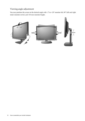 Page 1010  How to assemble your monitor hardware  
Viewing angle adjustment
You may position the screen to the desired angle with -2° to +20° monitor tilt, 90° (left and right 
total) monitor swivel, and 130 mm monitor height.
 