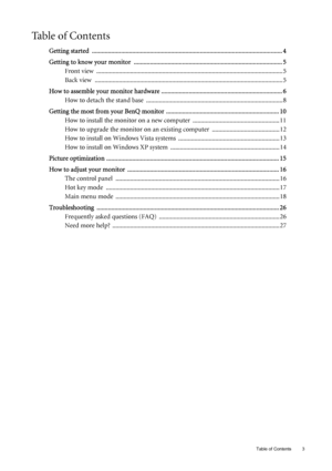 Page 3Table of Contents 3
Ta b l e  o f  C o n t e n t s
Getting started  ...................................................................................................................... 4
Getting to know your monitor  ............................................................................................ 5
Front view  ....................................................................................................................5
Back view...