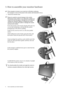 Page 66  How to assemble your monitor hardware  
3. How to assemble your monitor hardware
If the computer is turned on you must turn it off before continuing. 
Do not plug-in or turn-on the power to the monitor until instructed to do so. 
1. Attach the monitor base.
Please be careful to prevent damage to the monitor. 
Placing the screen surface on an object like a stapler or a 
mouse will crack the glass or damage the LCD substrate 
voiding your warranty. Sliding or scraping the monitor 
around on your desk...