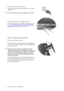 Page 88  How to assemble your monitor hardware  
How to detach the stand base
5. Connect-to and turn-on the power.
Plug the other end of the power cord into a power outlet 
and turn it on.
Picture may differ from product supplied for your region.
Turn on the monitor by pressing the power key. 
Turn on the computer too, and follow the instructions in 
Section 4: 
Getting the most from your BenQ monitor 
on page 10
 to install the monitor software.
1. Prepare the monitor and area.
Turn off the monitor and the...